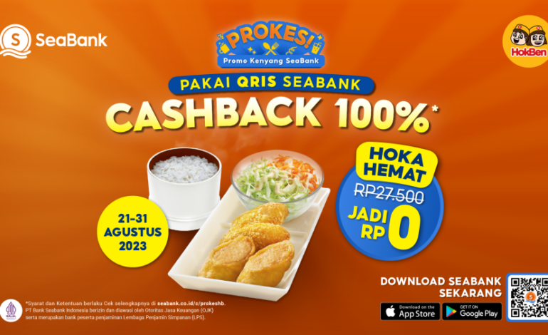 Makan Kenyang Dapat Cashback 100 Persen di HokBen Pakai QRIS SeaBank