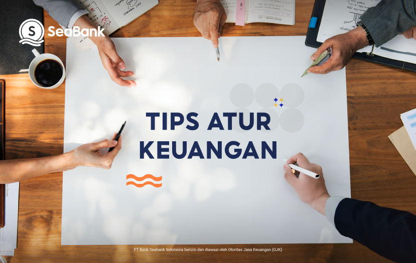 Rencana Keuangan Setahun Kedepan, Ini Tips Finansial Sehat ala SeaBank